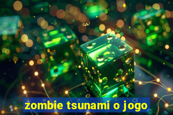 zombie tsunami o jogo